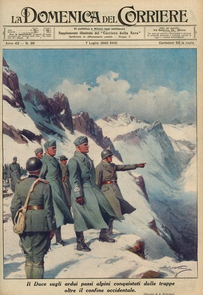 MUSSOLINI NA ALPS - Benito MUSSOLINI pesquisa os escarpados desfiladeiros alpinos que suas tropas conquistaram corajosamente em julho de 1940 - Domenica del Corriere 1940 - Achille Beltrame de Achille Beltrame