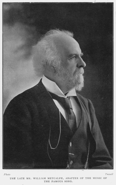 O falecido Sr. William Metcalfe, adaptador da música da famosa canção, D