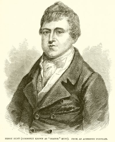 Henry Hunt (comumente conhecido como Orator Hunt) de English School