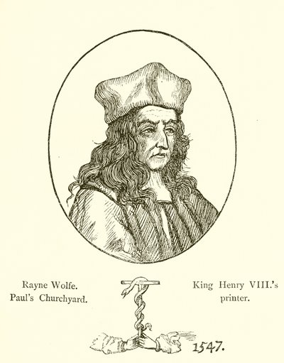 Rayne Wolfe, Pauls Churchyard, impressora King Henry VIIIs de English School