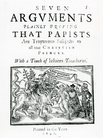 Sete Arguements Provando Claramente que os Papistas são Assuntos Traigteros para todos os verdadeiros Príncipes Cristãos. Com um toque de jesuítas Treacheries., 1641 (xilogravura e tipografia) de English School