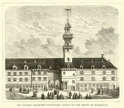 Sir Thomas Greshams Exchange, construído no reinado de Elizabeth de English School