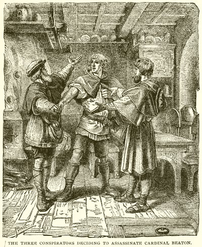 Os três conspiradores decidem assassinar o cardeal Beaton de English School