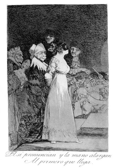 Eles dizem que sim e dão a mão ao primeiro a chegar, 1799 de Francisco de Goya
