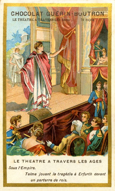 Publicidade Cromolitografia de Chocolates Guerin Boutron, o teatro através dos tempos, 72 temas, sob o Império Talma representando a tragédia em Erfurth em frente a um fosso de reis (cromolitografia) de French School