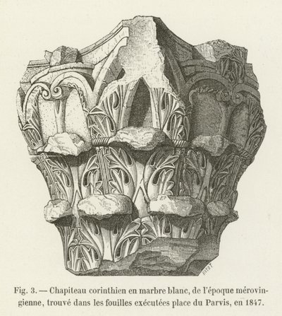 Capital coríntia em mármore branco, do período merovíngio, encontrado nas escavações realizadas Place du Parvis, em 1847 de French School