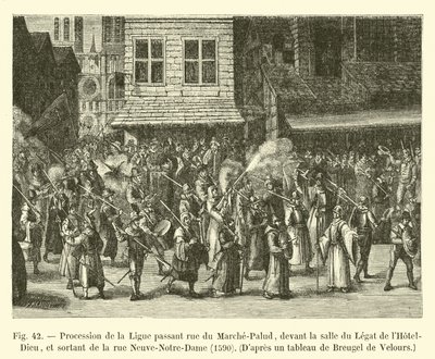 Procissão da Liga passando a rue du Marche-Palud, em frente à sala Legat do Hotel-Dieu, e saindo da Rue Neuve-Notre-Dame, 1590, Dapres uma pintura de Bruegel de Velours de French School