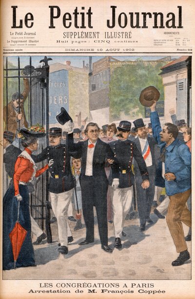 O poeta e romancista François Coppee é preso numa manifestação em Paris - Primeira página do "Le petit Journal" de 10 de Agosto de 1902: les congregations à Paris: prisão de François Coppee (1842-1908) de French School