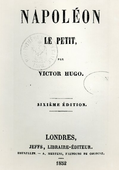 Página de título de Napoleon le Petit (1852), de Victor Hugo (1802-85), 6ª edição, publicado por Jeffs, 1852 de French School