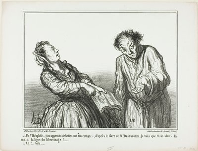 "- Ah, Théophile, que coisas horríveis estou a ler a seu respeito. De acordo com o livro do Sr. Desbarolles, posso dizer que tens na palma da mão as linhas de uma libertinagem!... - Oh, bem...", chapa 1 de Ces Bons Parisiens de Honoré Victorin Daumier