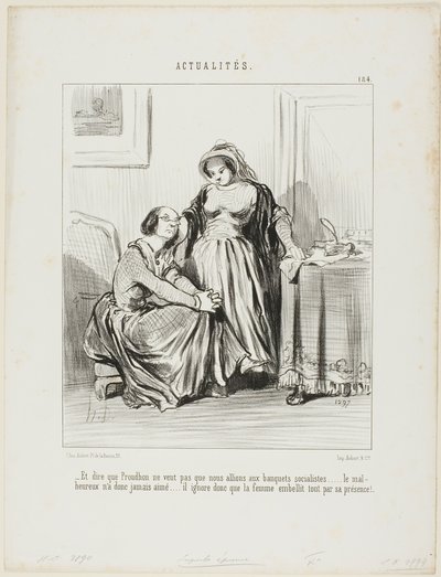 "- E pensar que Prudhon não quis que assistíssemos aos banquetes socialistas.... o pobre homem nunca amou..... ignora totalmente que é a presença da mulher que embeleza a existência", placa 184 de Actualités de Honoré Victorin Daumier