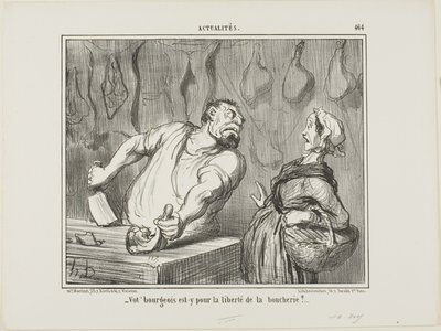 "- E o seu burguês - é a favor da liberdade de comércio dos talhos", chapa 464 de Actualités de Honoré Victorin Daumier