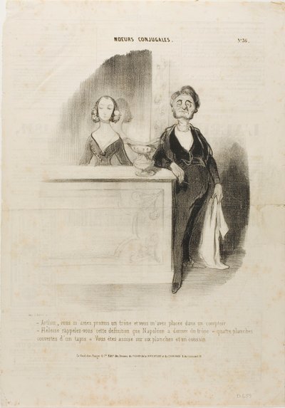 "- Artur, tinhas-me prometido um trono e tudo o que fizeste foi pôr-me atrás de um balcão. - Eloise, lembra-te da definição de trono de Napoleão: "quatro tábuas cobertas com um tapete". Tu estás sentado em seis tábuas e uma almofada", prato 36 de Moeurs Co de Honoré Victorin Daumier
