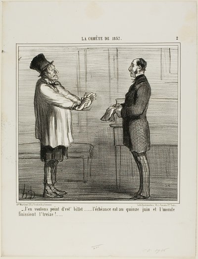 "- Não quero os vossos créditos... a data de validade é 15 de junho e o mundo deve acabar no dia 13", placa 2 de La Cométe De 1857 de Honoré Victorin Daumier