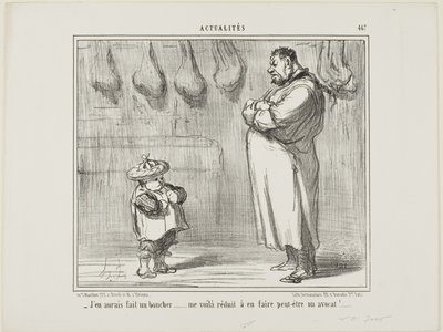 "- Teria gostado tanto de fazer dele um talhante também... agora sou obrigado a fazer dele um advogado", chapa 467 de Actualités de Honoré Victorin Daumier