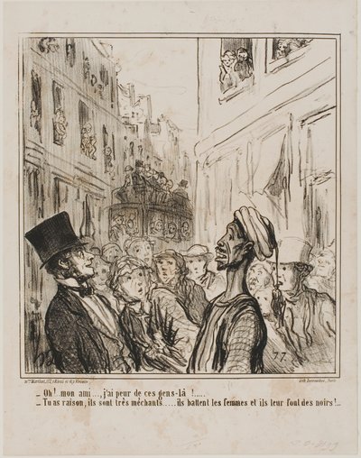 "- Oh, meu amigo... Tenho medo dessa gente de lá. - E com razão... são muito cruéis, batem nas mulheres e obrigam-nas a ter filhos negros!", chapa 101 de Actualités de Honoré Victorin Daumier
