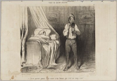 Nunca conseguirei fazer a minha mulher acreditar que foi uma corrente de ar!, número 22 da série Tudo o que se quiser de Le Charivari de Honoré Daumier