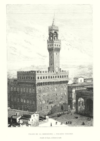 Palais de la Seigneurie, Palazzo Vecchio, Arnolfo di Lapo, architecte de Italian School