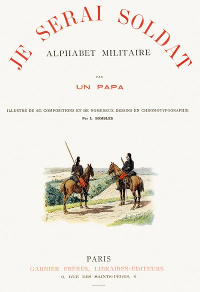 Página de rosto de "Je serai soldat"( Serei um soldado) - Alfabeto Militar de Louis Charles Bombled