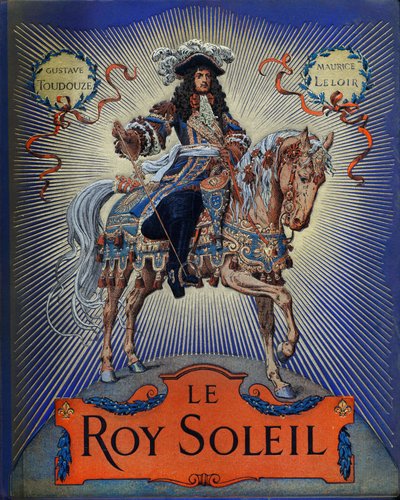 Capa de "Le Roy Soleil" (Luís XIV Rei da França) de Gustave Toutwelve, Ilustração de Maurice Leloir (1853-1940) de Maurice Leloir