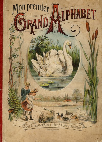 Swan. Capa do livro "Meu primeiro Grande Alfabeto". Edição Bernardin-Bechet, Paris, cerca de 1890. Ilustrações de A. des Lilleuls. Sem página, 46 páginas. Dim: 31x22cm . de Unbekannt