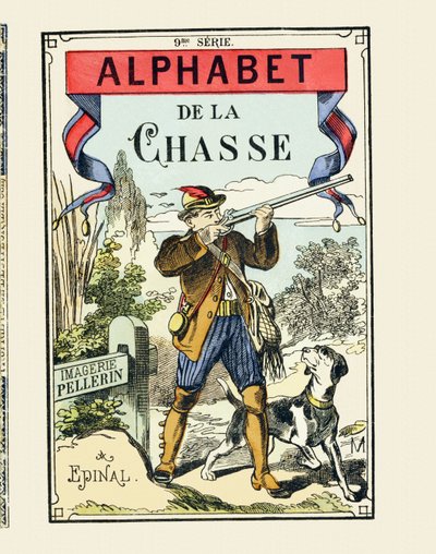 Um caçador e o seu cão - Cover of The Hunting Alphabet - Image Pellerin, Epinal, s. d. - 16 páginas - 9ª série, c.1890 (impresso) de Unbekannt
