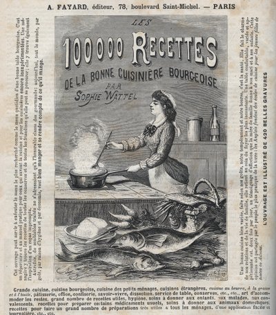 Publicidade do livro "Les cem mil recipes de la bonne cuisiniere bourgeoise" de Sophie Wattel (Grande cozinha, cozinha burguesa, cozinha de petits menages, cozinha de cozinhas estrangeiras, pastelaria, escritório, confeitaria, savoir-vivre, dissecação de Unknown artist