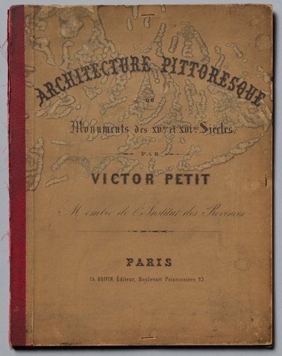 Arquitetura pitoresca ou monumentos do século XV. E XVI. Séculos: Castelos da França de XV ..., p de Victor Petit