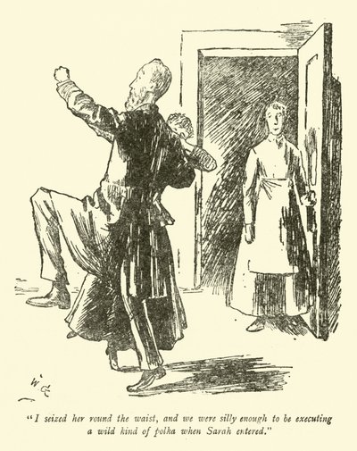 Agarrei-a pela cintura, e éramos bobos o suficiente para executar uma espécie de polca selvagem quando Sarah entrou. de Weedon Grossmith