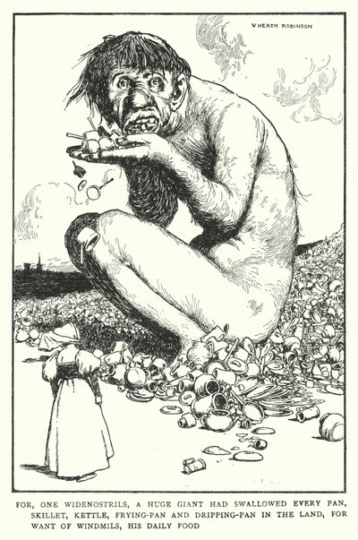 Pois, uma widenostrils, um gigante enorme tinha engolido cada frigideira, frigideira, chaleira, frigideira e goteira na terra, por falta de moinhos de vento, a sua comida diária (litho) de William Heath Robinson