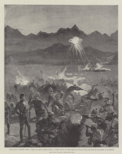 A Fronteira Indiana Nascente, com a Força do Sir Bindon Blood, um Ataque Noturno no Campo de Nawagai, a Última Corrida por 4000 Ghazis ao Amanhecer de William Heysham Overend