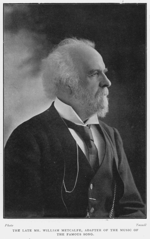 O falecido Sr. William Metcalfe, adaptador da música da famosa canção, D