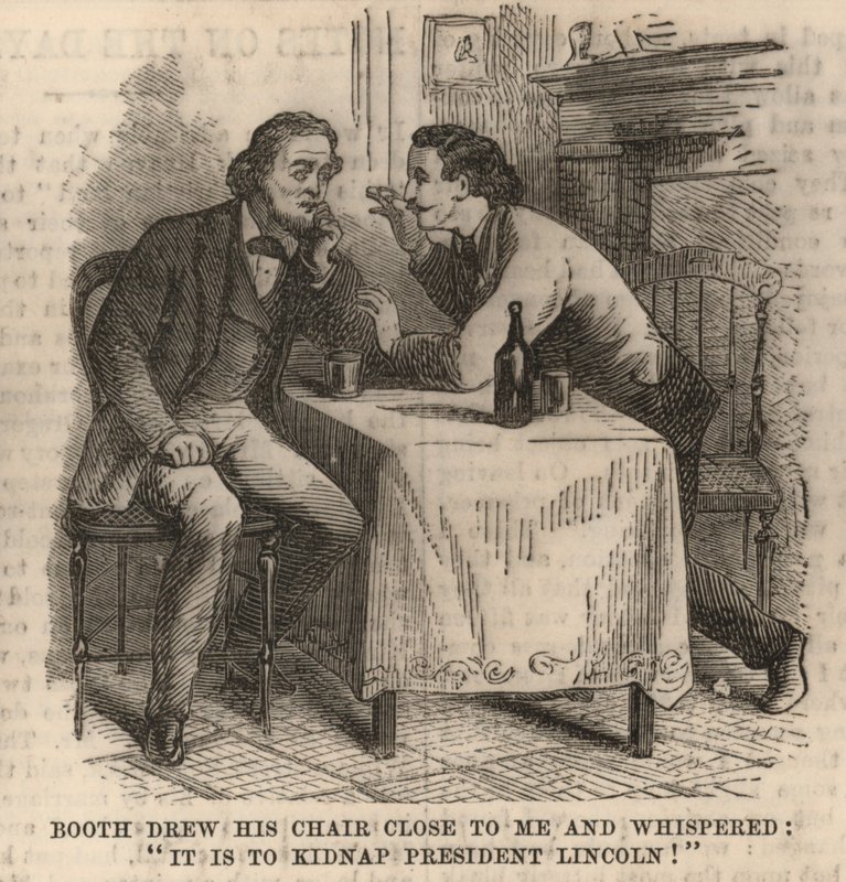 Booth puxou a cadeira para perto de mim e sussurrou: É para sequestrar o presidente Lincoln! de English School