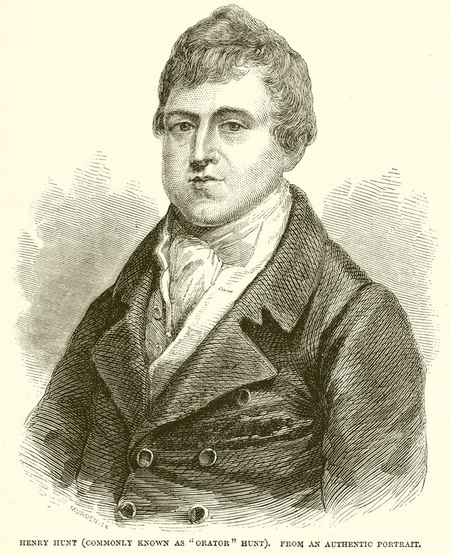 Henry Hunt (comumente conhecido como Orator Hunt) de English School