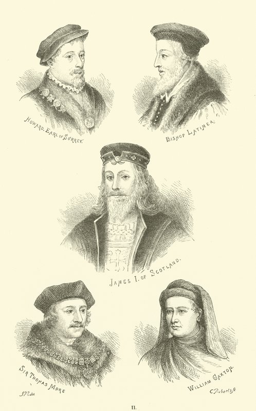 Howard, conde de Surrey, bispo Latimer, James I da Escócia, Sir Thomas More, William Caxton de English School