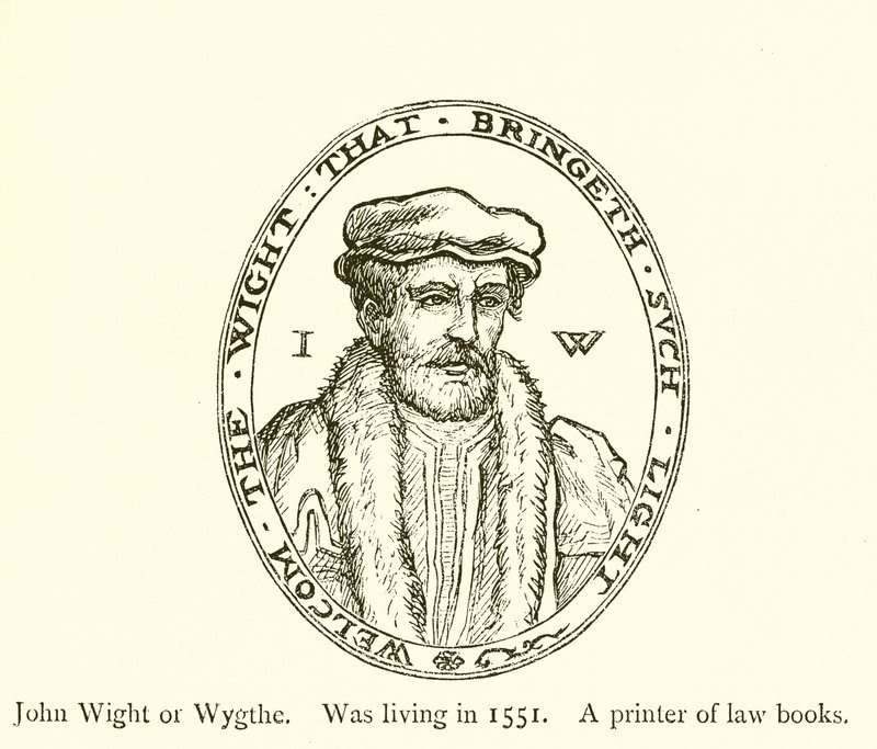 John Wight ou Wygthe, morava em 1551, uma impressora de livros de direito de English School