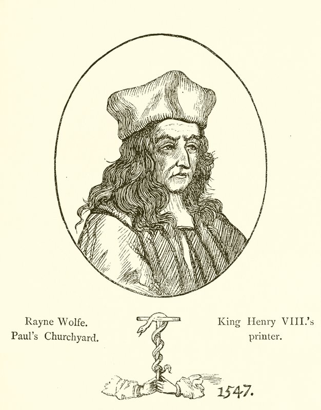 Rayne Wolfe, Pauls Churchyard, impressora King Henry VIIIs de English School