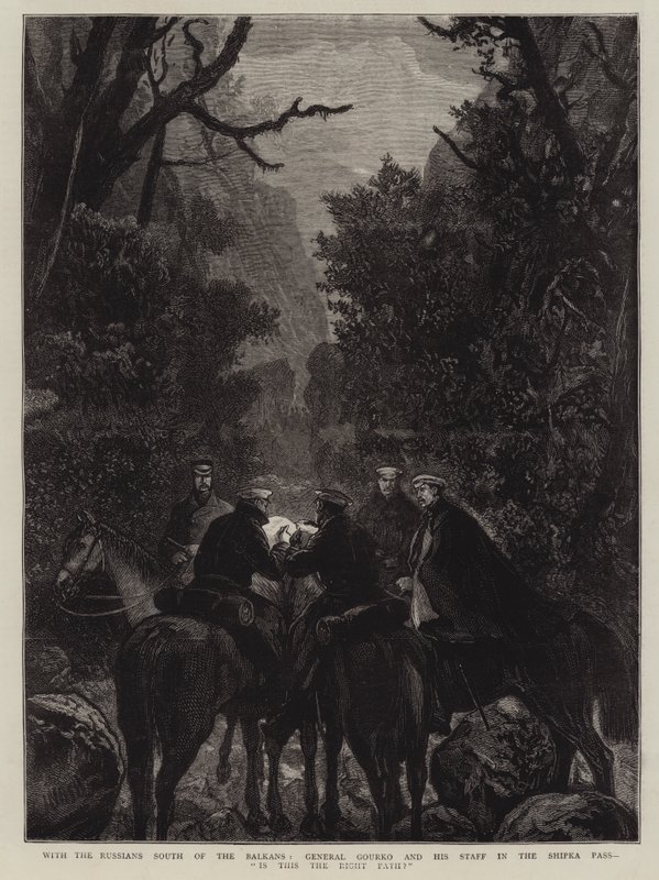 Com os russos ao sul dos Bálcãs, o general Gourko e sua equipe no Shipka Pass, este é o caminho certo de Joseph Nash