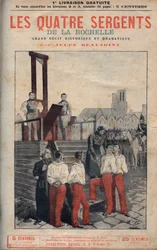 Os quatro sargentos (Jean Francois Bories (1795-1822), Jean Joseph Pommier (1796-1822), Marius Claude Raoulx (1797-1822)) e Charles Goubin (1798-1822) de La Rochelle conduziram ao andaime - em" Os quatro sargentos da grande narração histórica de La Rochell