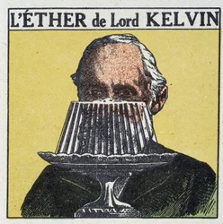 Lord Kelvin (William Thomson) e a noção de Éter associada a uma geléia - em "Energia, suas transformações, suas aplicações", de Arnould, ed. Quillet, século XX
