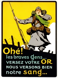 Cartaz para convencer os franceses a entregarem o seu dinheiro à Defesa Nacional: «Ahohe! Boa gente... Entregai o vosso ouro, nós derramamos de bom grado o nosso sangue» - cerca de 1914