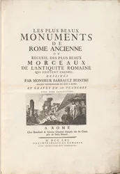 Os mais belos monumentos da Roma Antiga ou coleção das mais belas peças da antiguidade romana que ainda existem: desenhadas por Monsieur Barbault Pintor ex-residente do Roy em Roma, e gravadas em 128 placas com sua explicação.