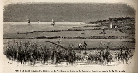 A salina da Lusandra, nos arredores de Trieste, destruída pelos venezianos que a viam como uma rivalidade perigosa ao monopólio que exerciam no Adriático, gravada por E. Grandsire ilustrando a viagem à Ístria e Dalmácia em 1874 por Charles Yria